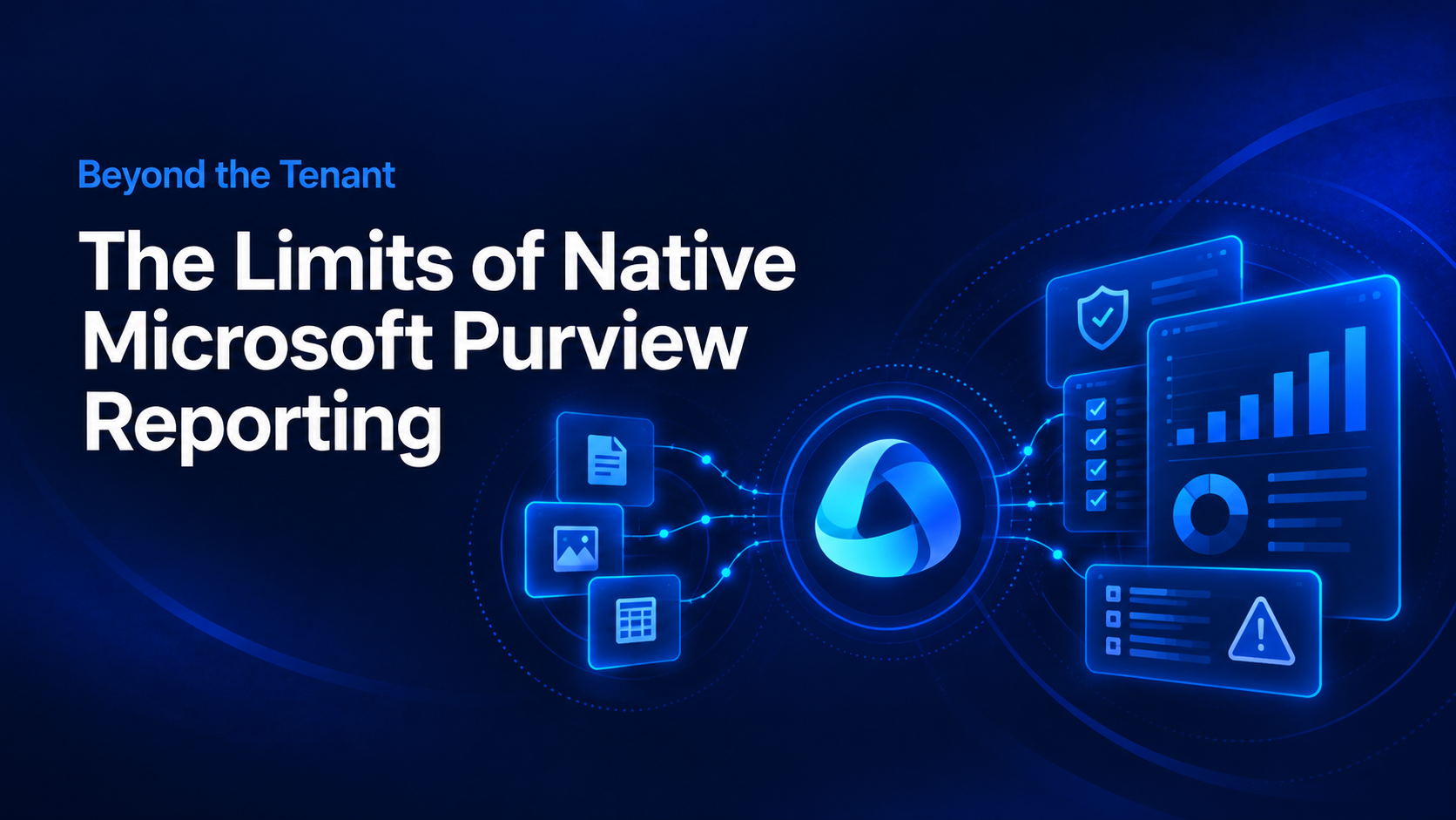 Beyond the Tenant — The Limits of Native Microsoft Purview Reporting